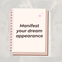 Manifest Your Dream Appearance: The Ultimate Guide